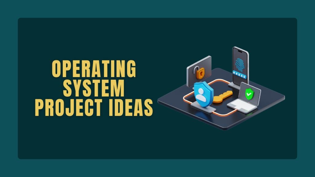 35+ Operating System Project Ideas 1 Operating System Project Ideas
