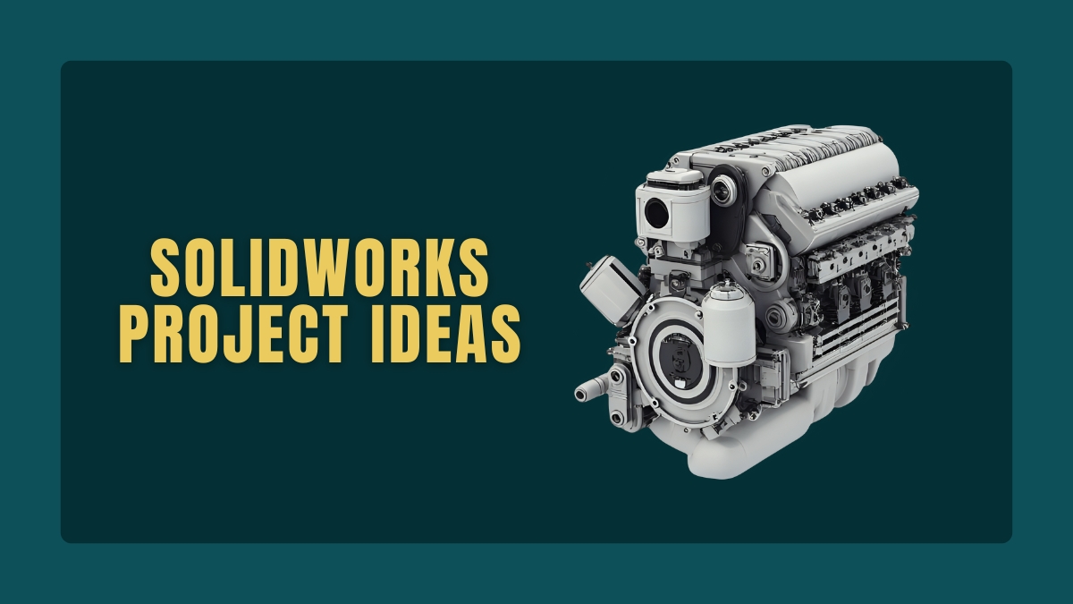 Solidworks Project Ideas
